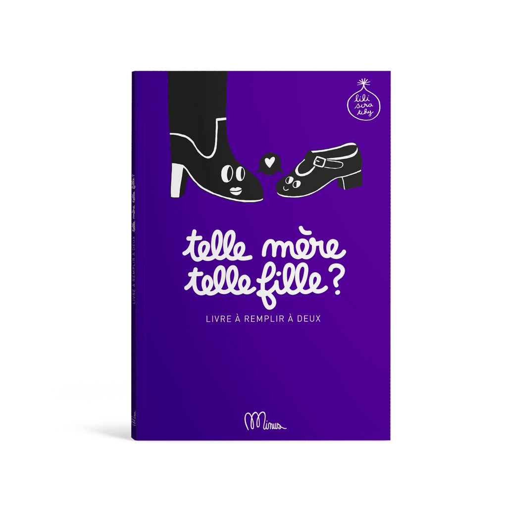 Livre à remplir version Telle Mère, Telle Fille ? de la marque Minus edition, imprimé dans le nord de la France, à partir de 6 ans.